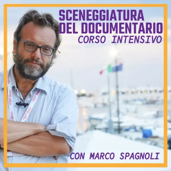 CORSO DI SOGGETTO E SCENEGGIATURA DEL DOCUMENTARIO CON MARCO SPAGNOLI